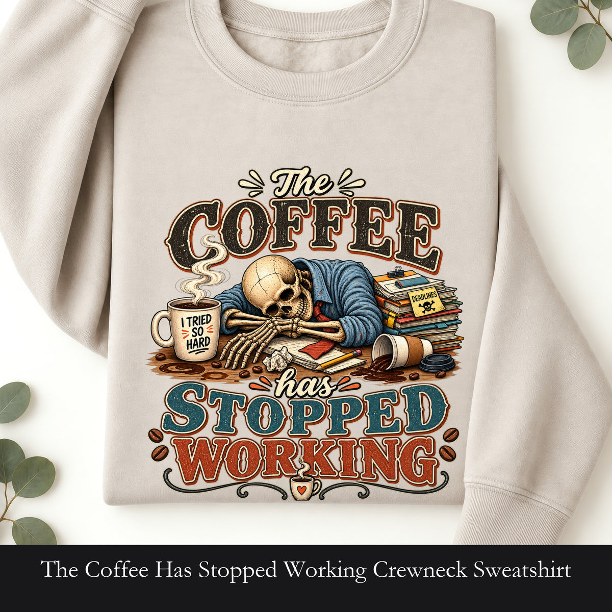 The Coffee Has Stopped Working Crewneck Sweatshirt | Sleeping Skull Coffee Design