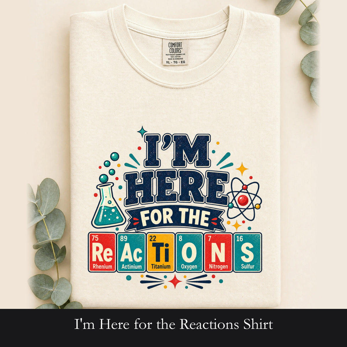 I'm Here for the Reactions Shirt | Chemistry Reaction Design