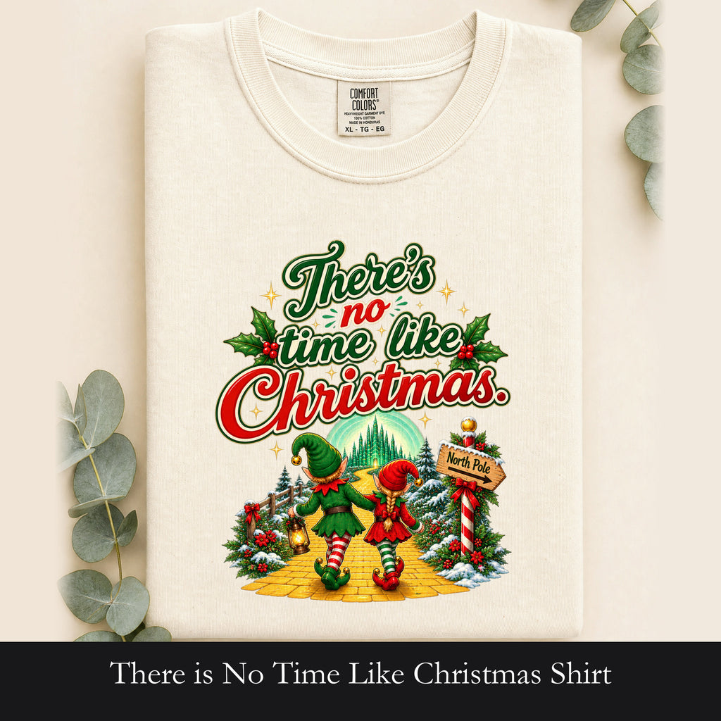 There is No Time Like Christmas Shirt | Elf Holiday Design