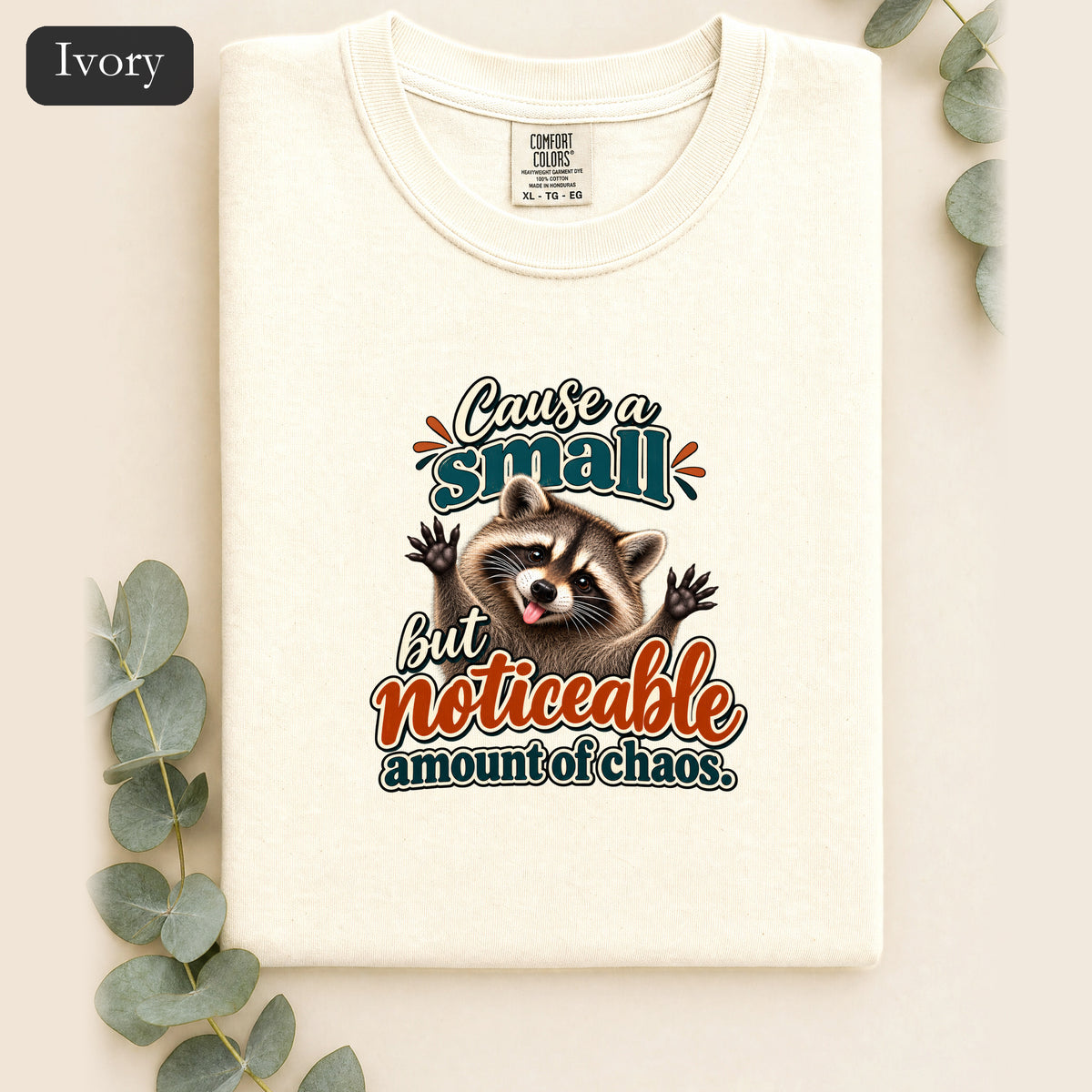 Cause a Small but Noticeable Amount of Chaos Raccoon Shirt