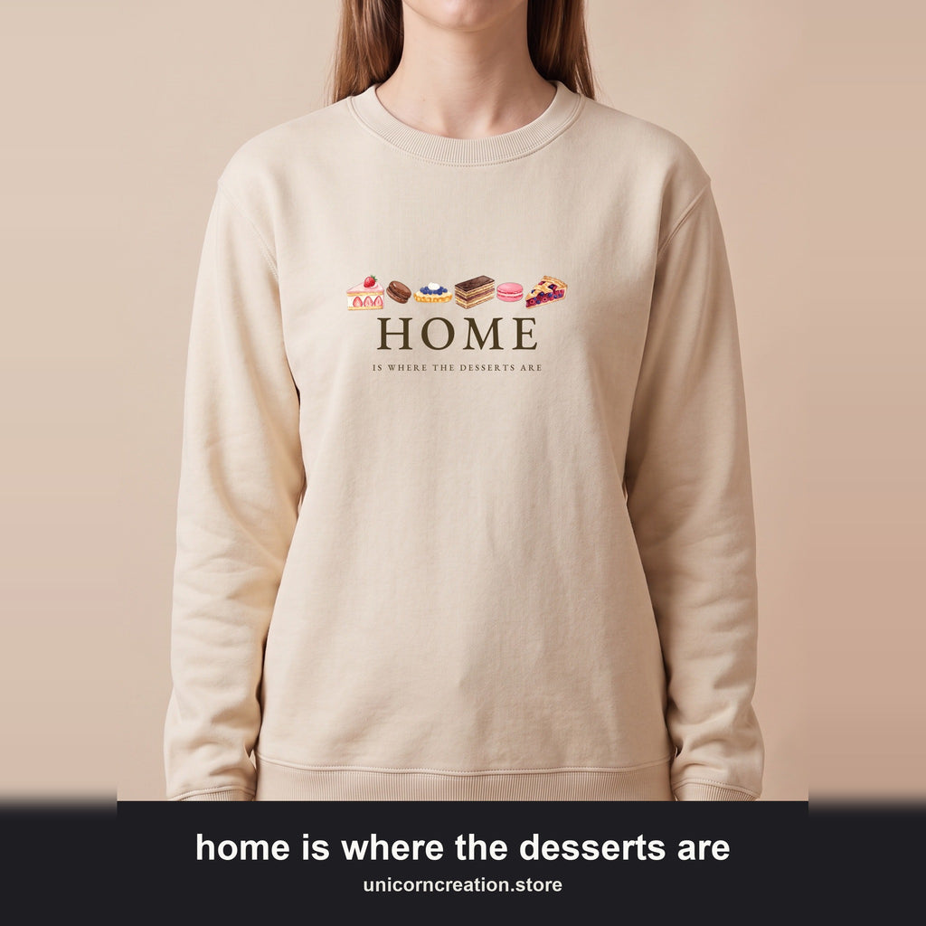 Home Is Where the Desserts Are Sweatshirt, Cute Dessert Lover Crewneck, Baker Pastry Sweatshirt, Foodie Baking Gift