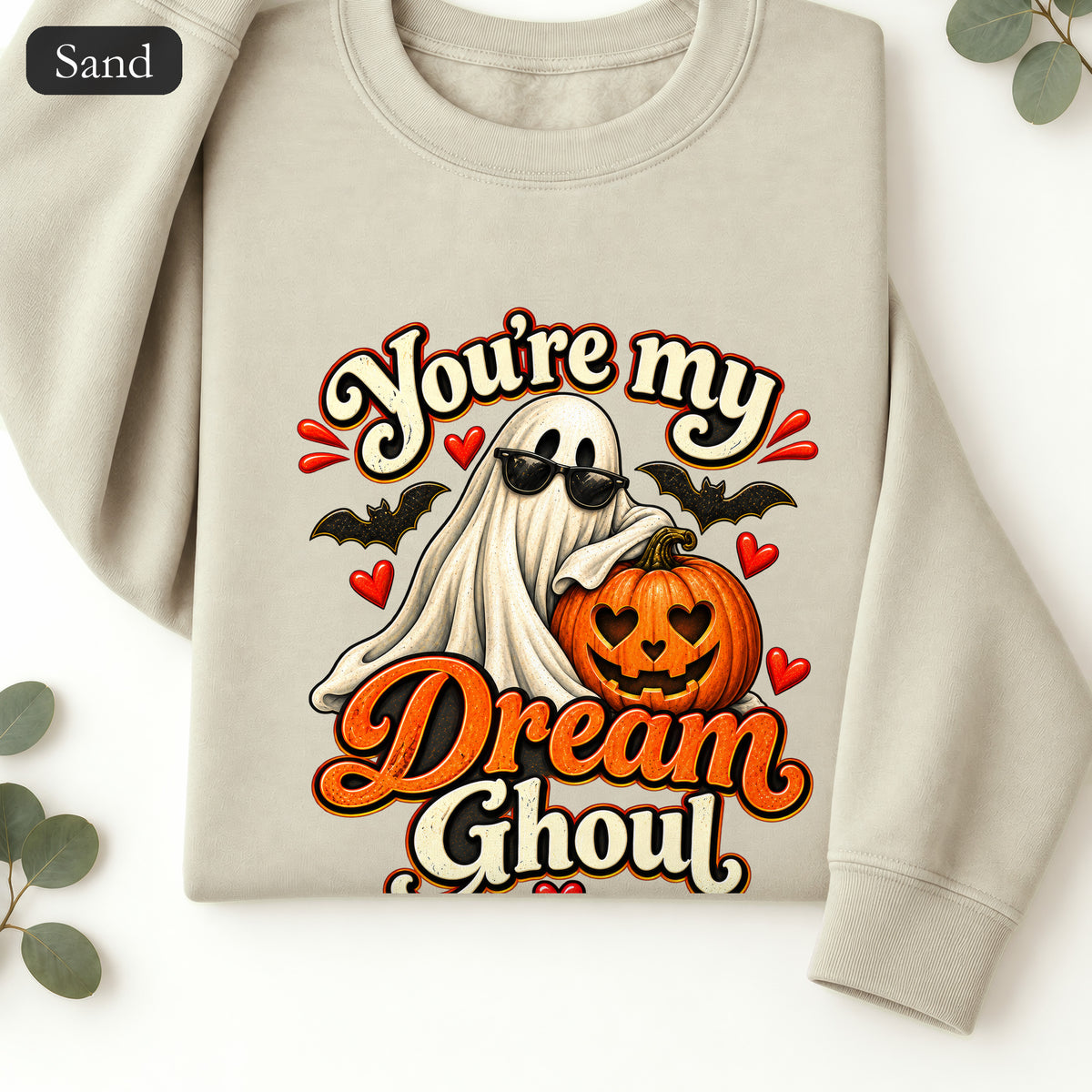 You're My Dream Ghoul Sweatshirt | Halloween Ghost Pumpkin Love