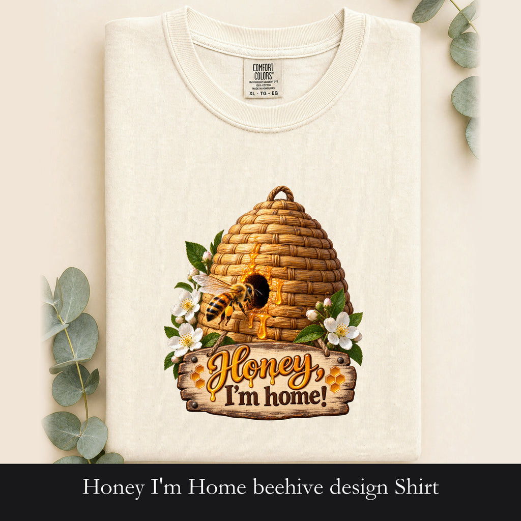 Honey I'm Home beehive design Shirt | bee floral graphic