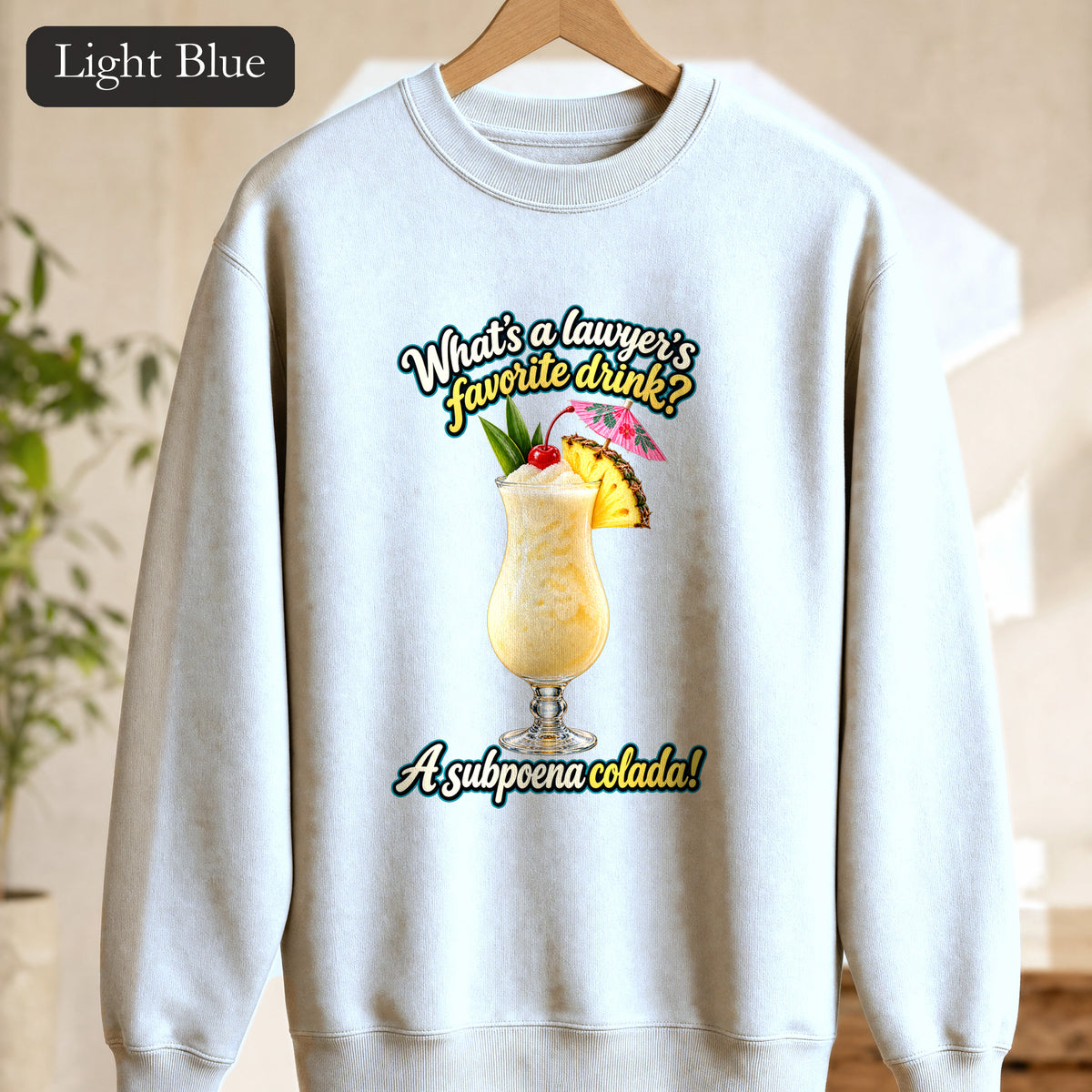 Subpoena Colada joke Sweatshirt | Lawyer Pun Crewneck