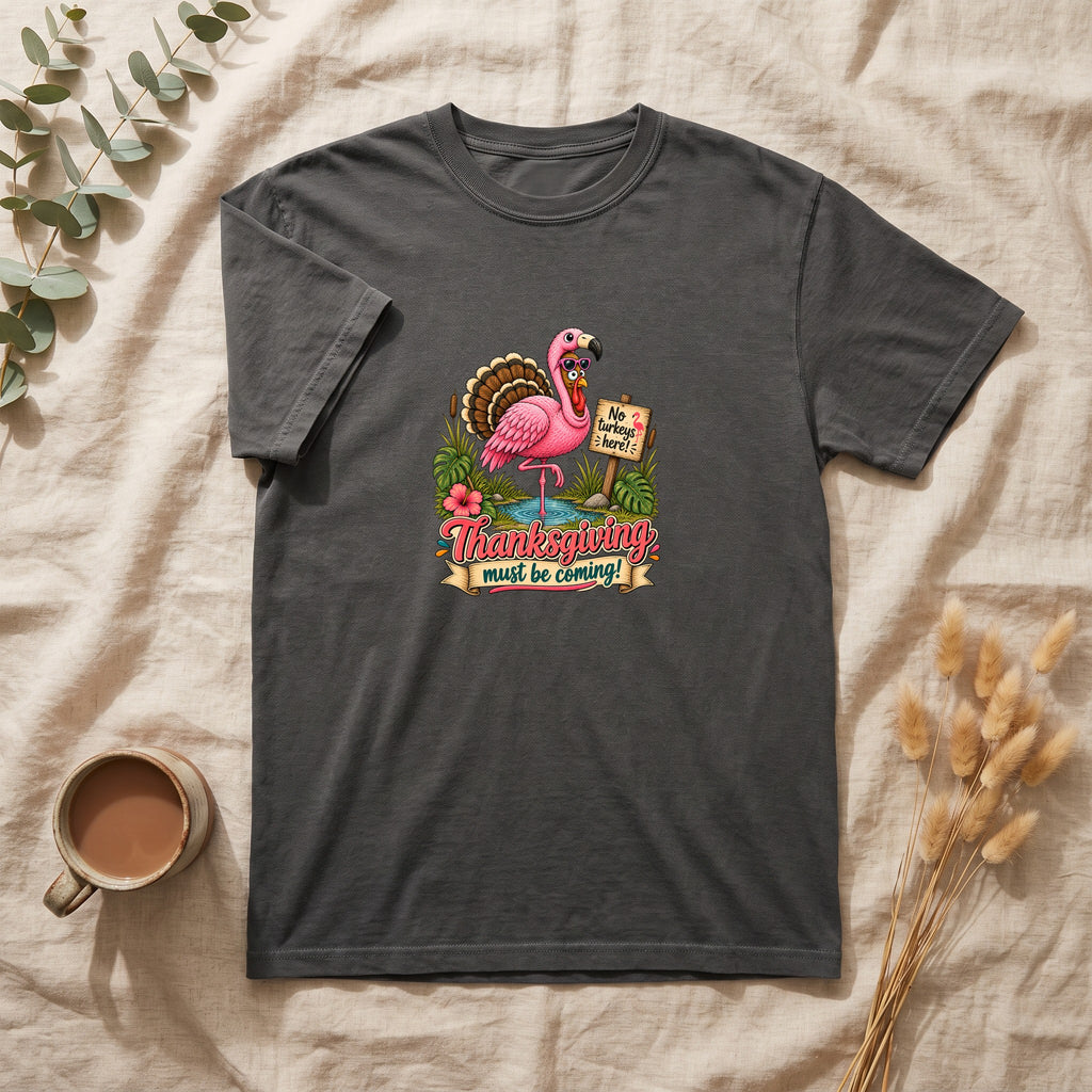 Turkey Thanksgiving must be coming Shirt | Holiday Tee