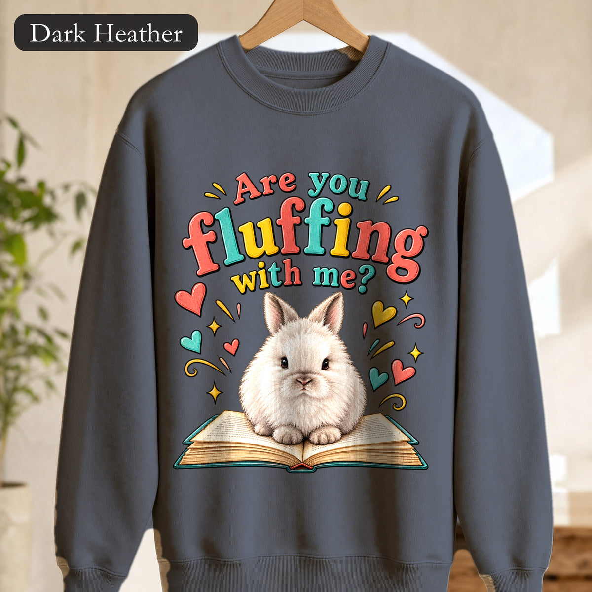 Are You Fluffing With Me? Bunny Graphic Crewneck Sweatshirt | Cute Rabbit Illustration