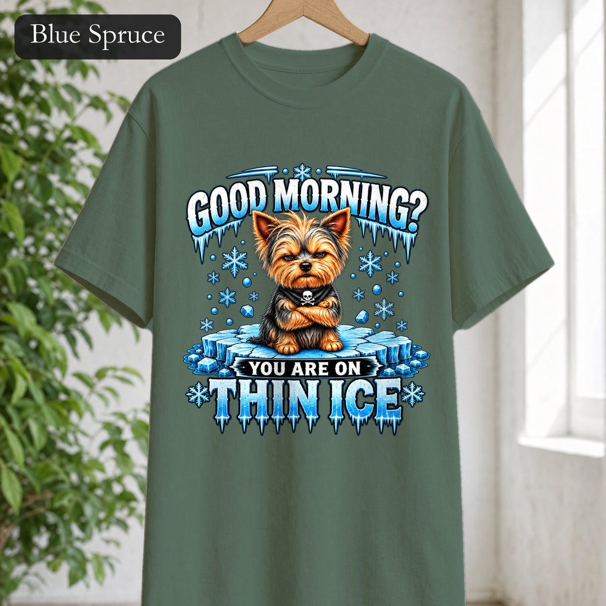 Shirt — "Good Morning? You Are On Thin Ice" Yorkshire Terrier Graphic