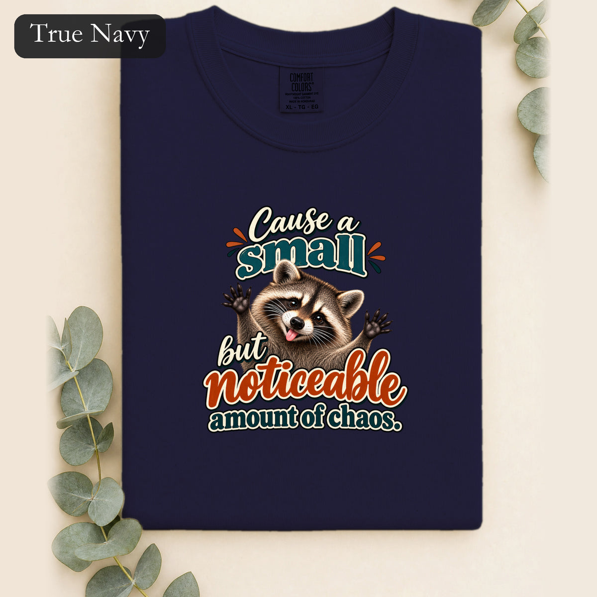 Cause a Small but Noticeable Amount of Chaos Raccoon Shirt