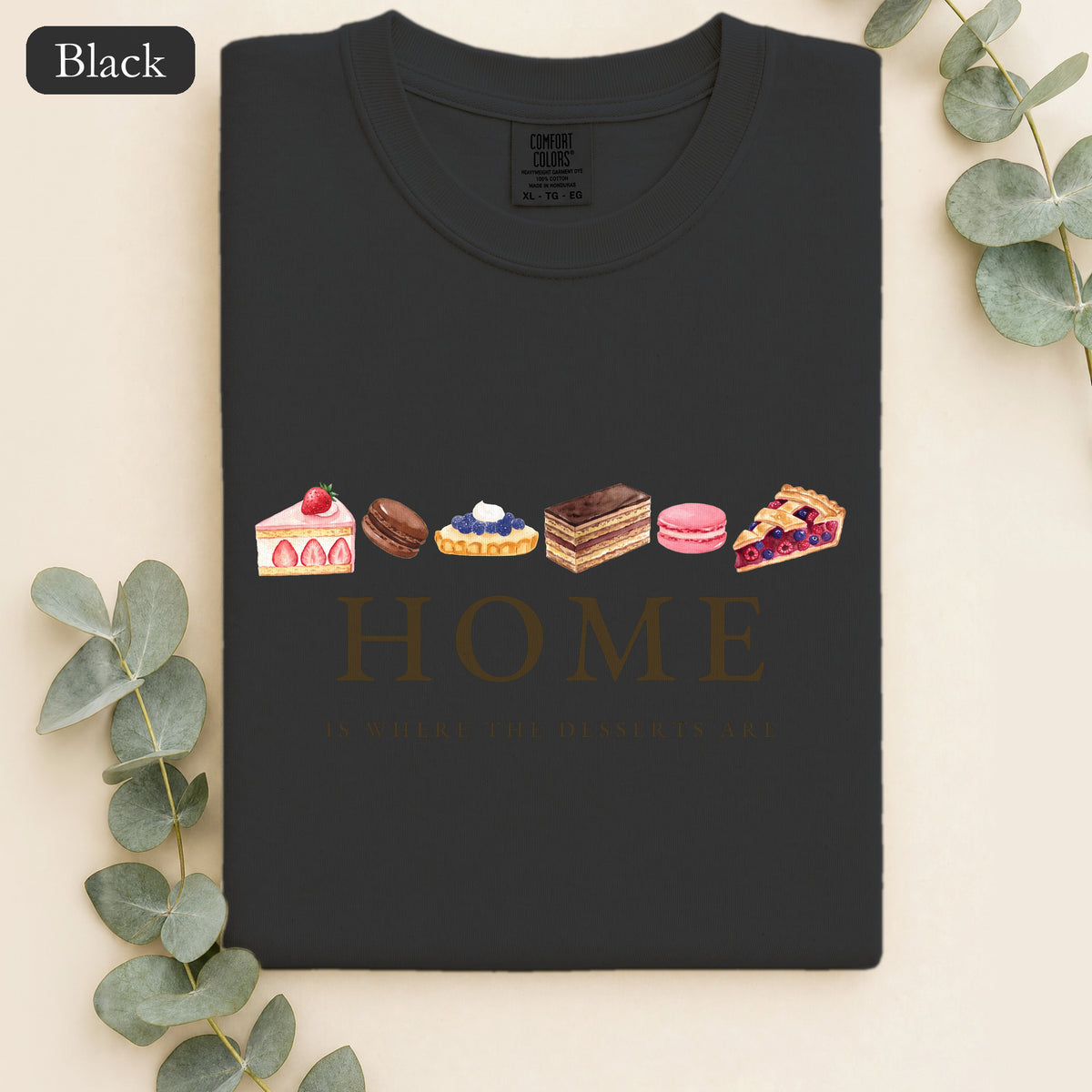 Home Is Where the Desserts Are Shirt, Cute Dessert Lover Tee, Baker Pastry Tee, Foodie Baking Gift