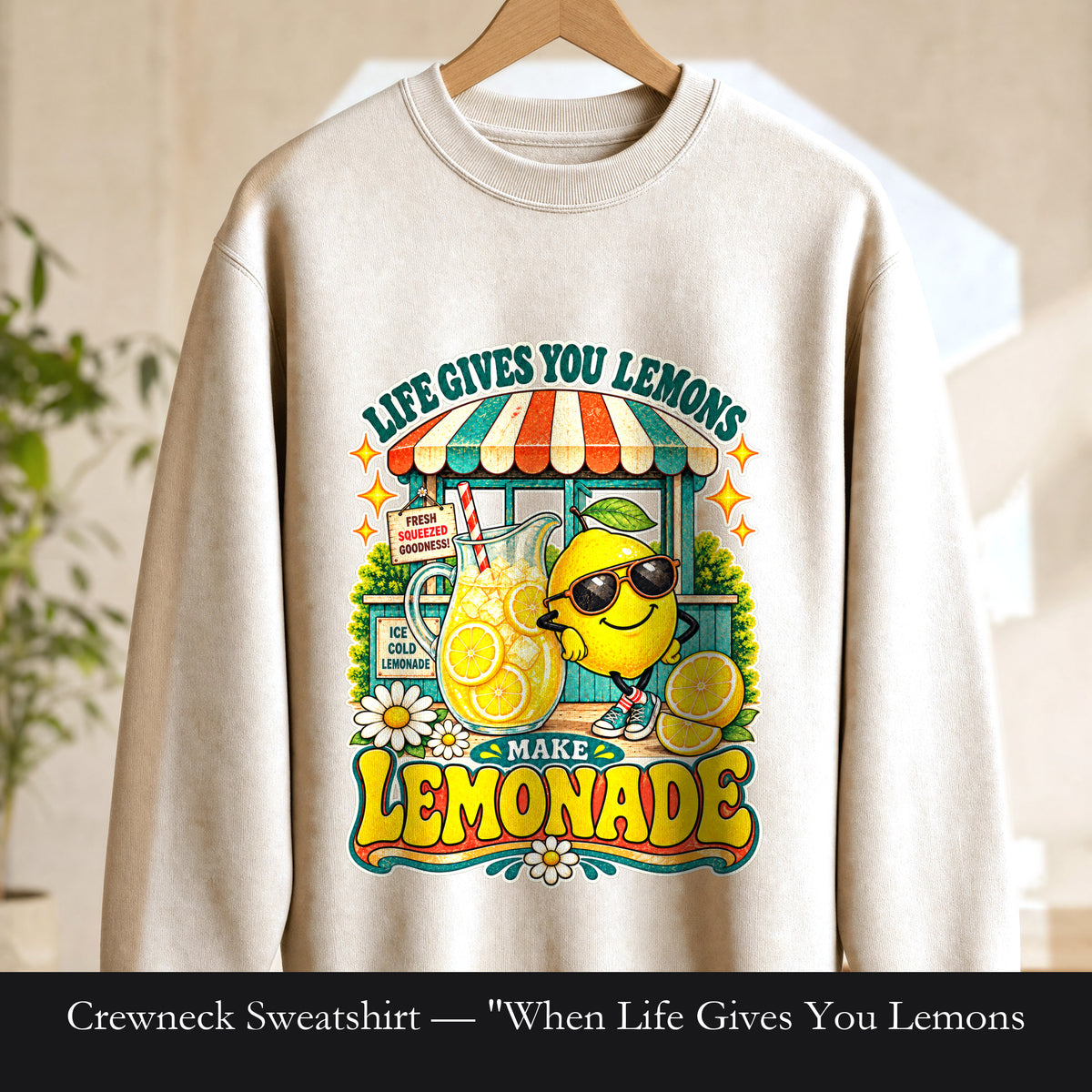 Crewneck Sweatshirt — "When Life Gives You Lemons, Make Lemonade" Cute Lemon Stand Graphic