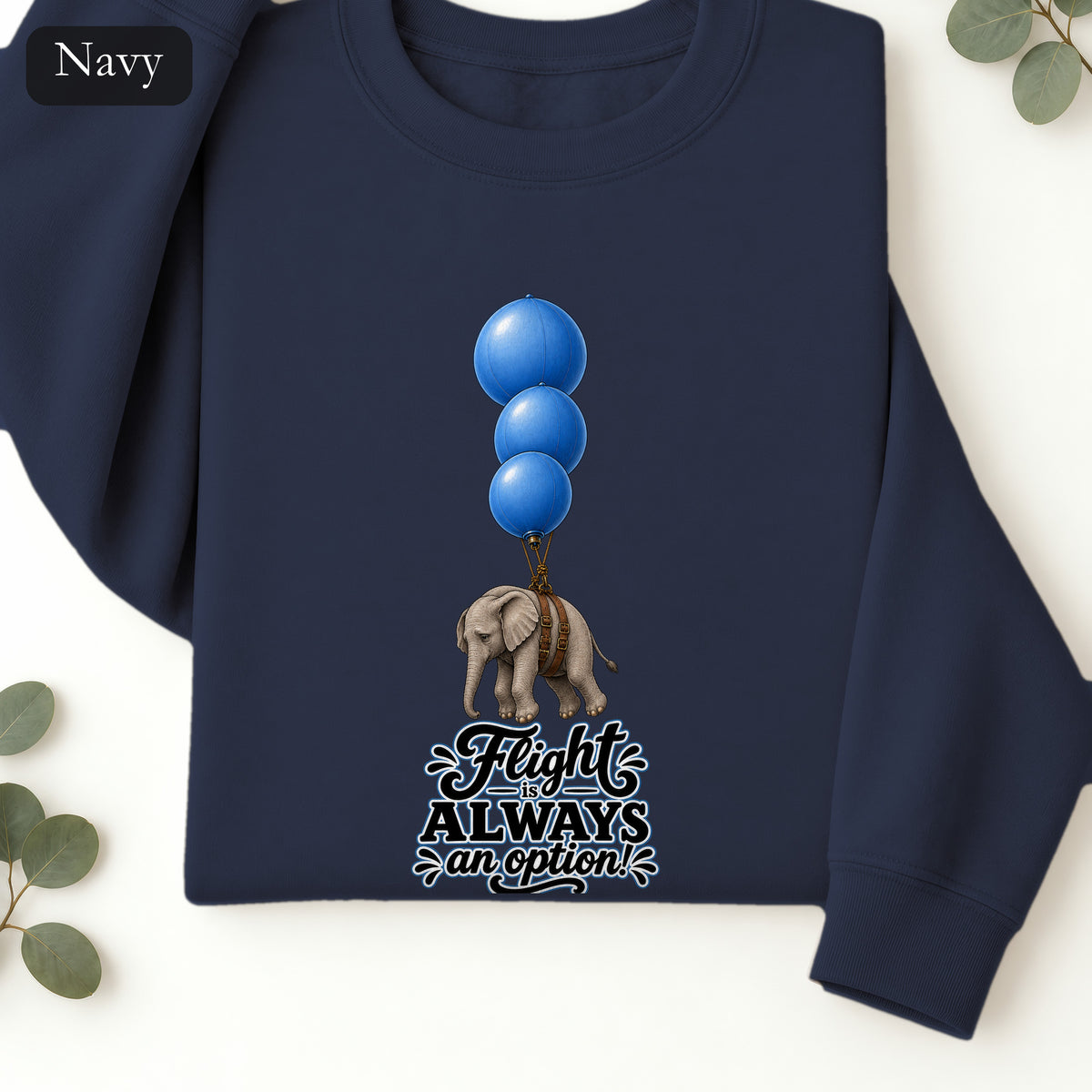 Blue Balloons Elephant illustration Sweatshirt | Flight Always inspired quote