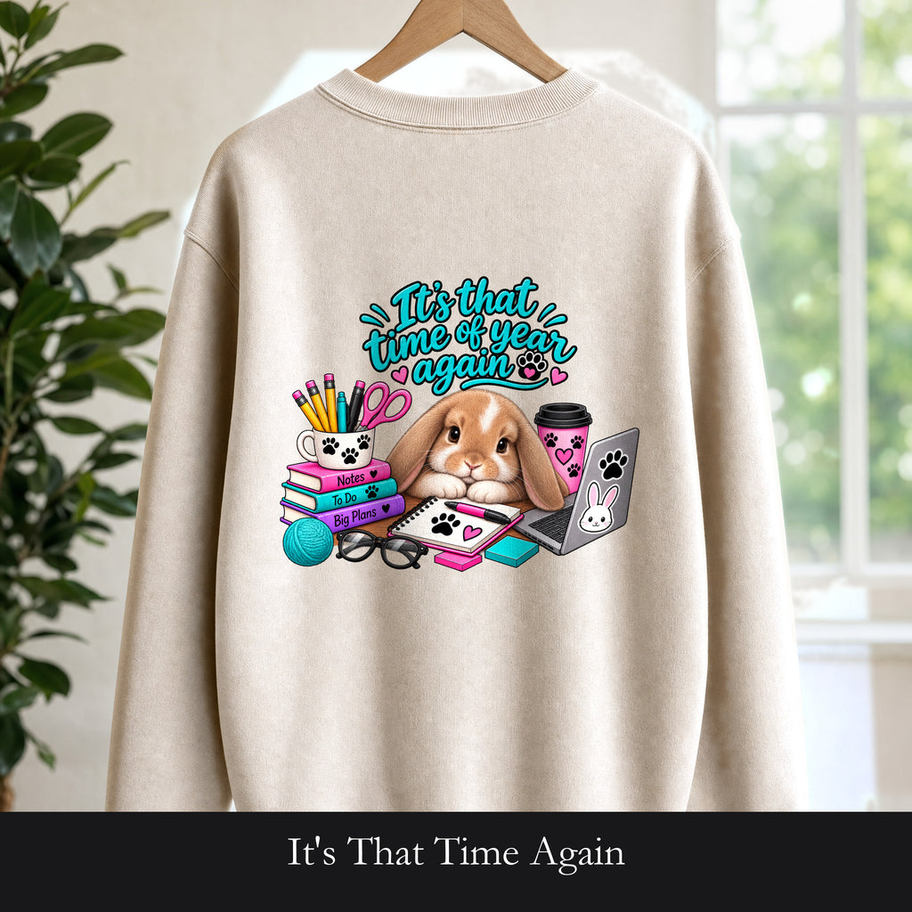 It's That Time Again, Back to School Bunny, Bunny Mom Tee, Bunny Lover Gift, Funny Bunny Owner Sweatshirt