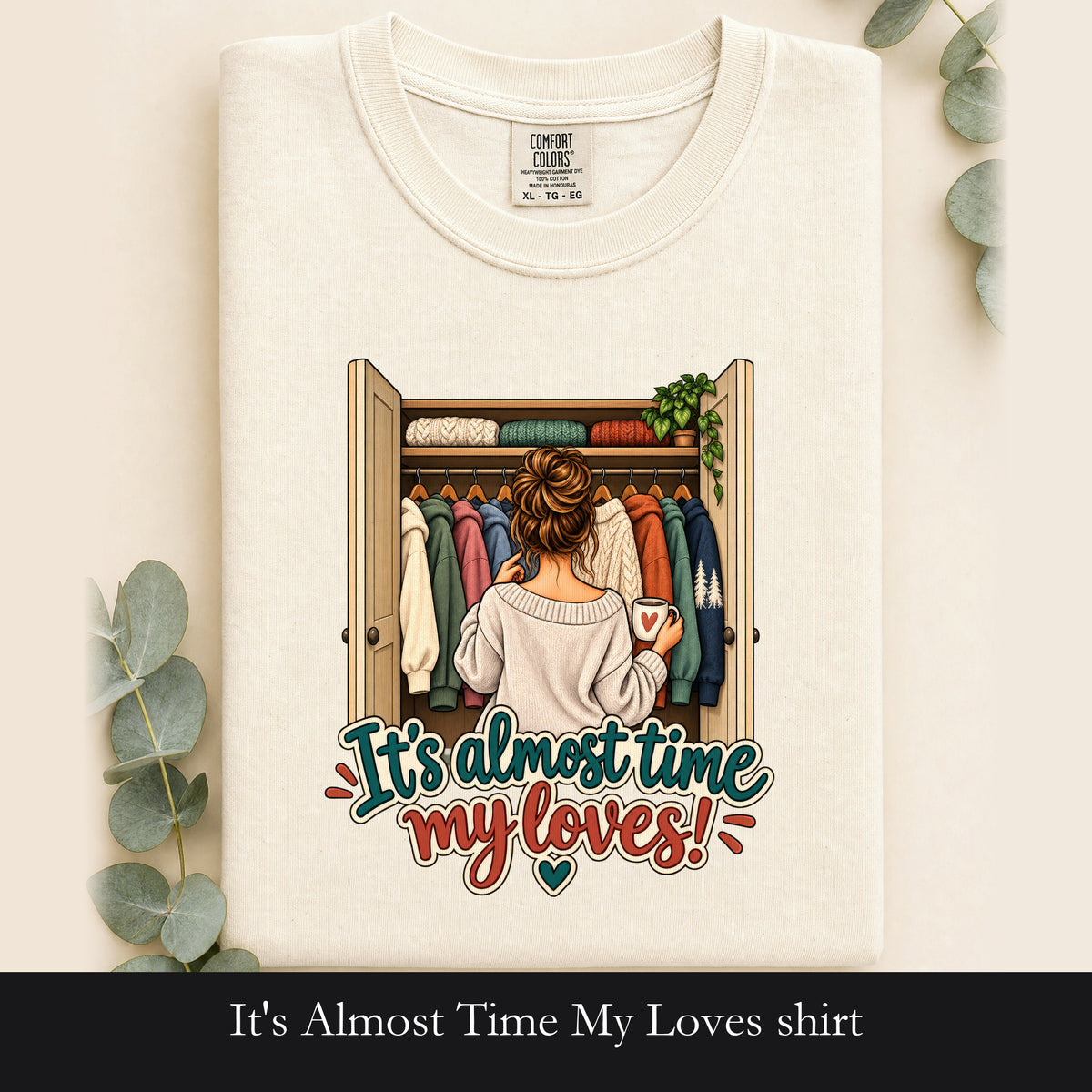 It's Almost Time My Loves shirt | Closet Outfit Graphic