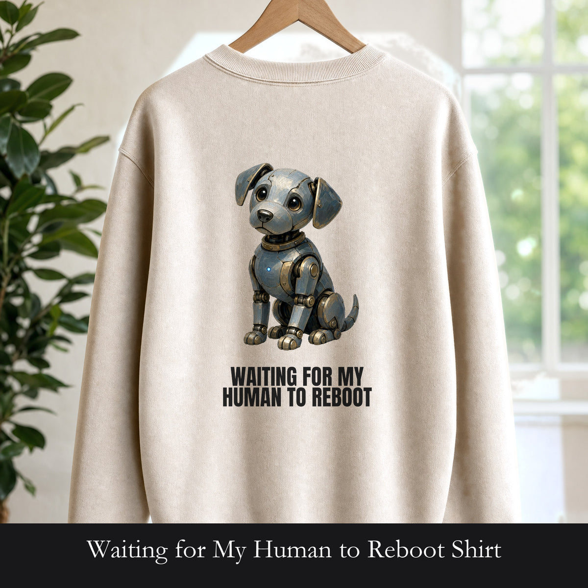 Waiting for My Human to Reboot Shirt, Funny Robot Dog Tee, Tech Programmer Gift, Sci-Fi AI Humor Sweatshirt