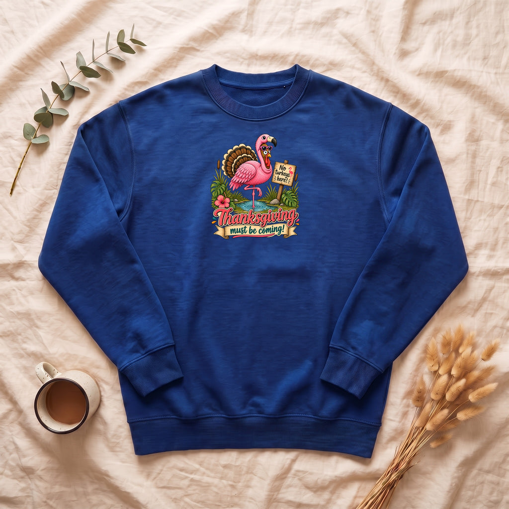Turkey Thanksgiving must be coming Sweatshirt | Holiday Crewneck