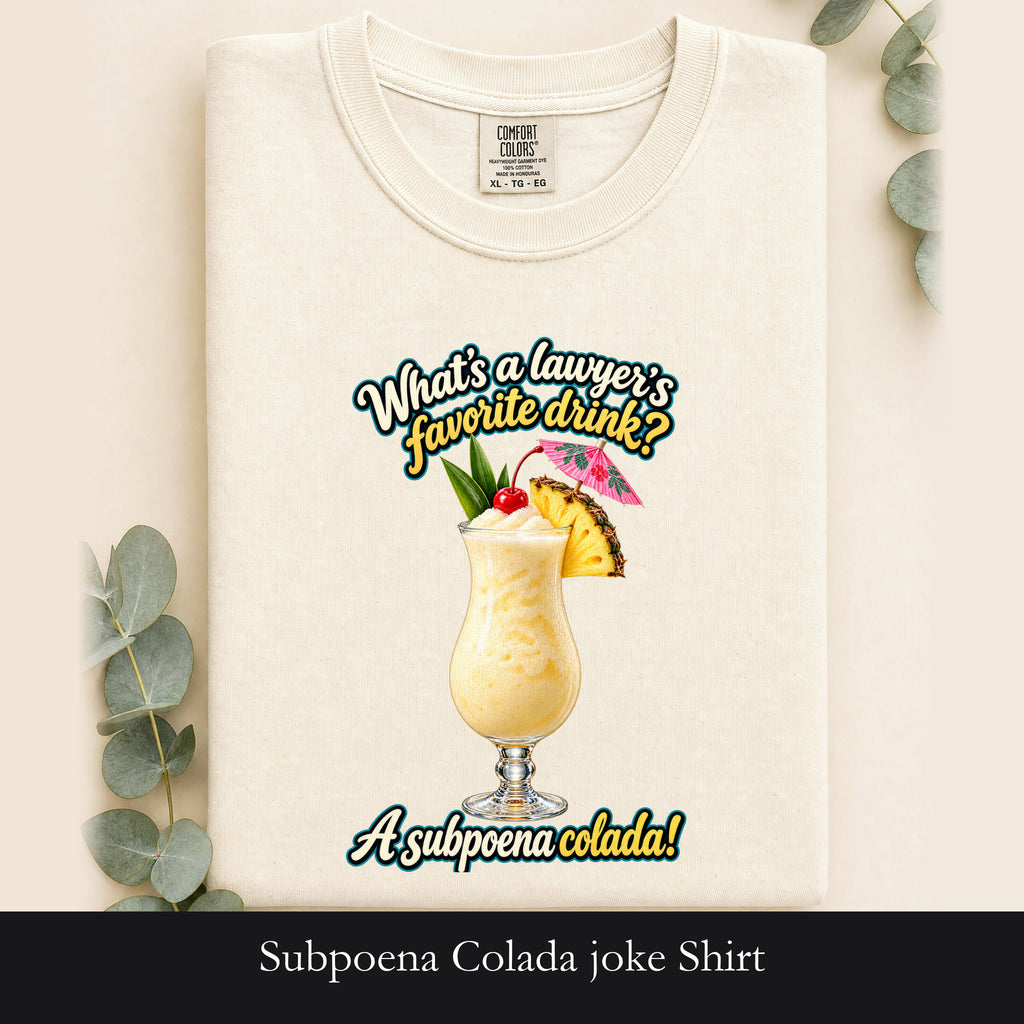 Subpoena Colada joke Shirt | Lawyer Pun Tee