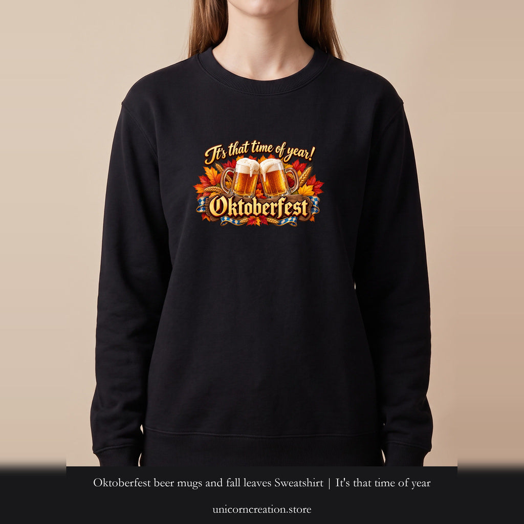 Oktoberfest beer mugs and fall leaves Sweatshirt | It's that time of year
