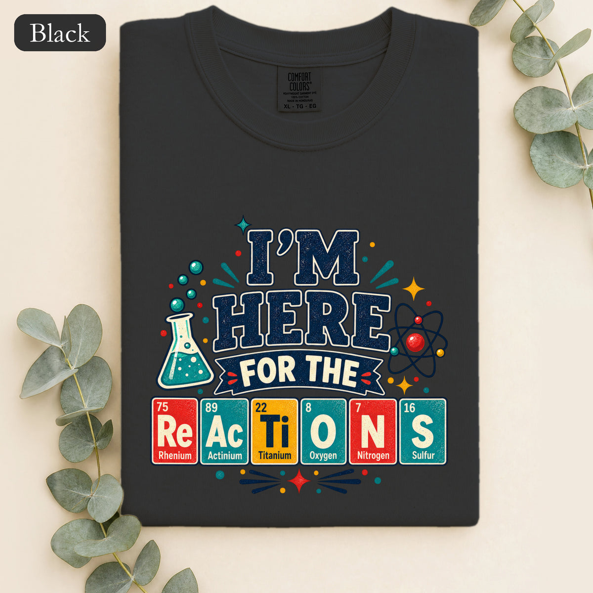I'm Here for the Reactions Shirt | Chemistry Reaction Design