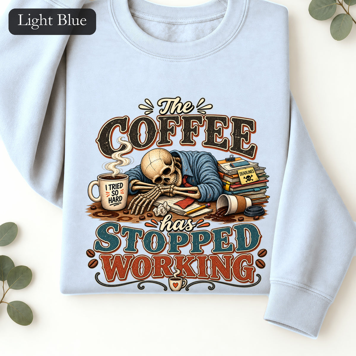 The Coffee Has Stopped Working Crewneck Sweatshirt | Sleeping Skull Coffee Design