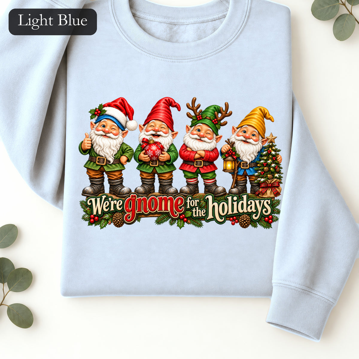 We're Gnome for the Holidays crewneck sweatshirt