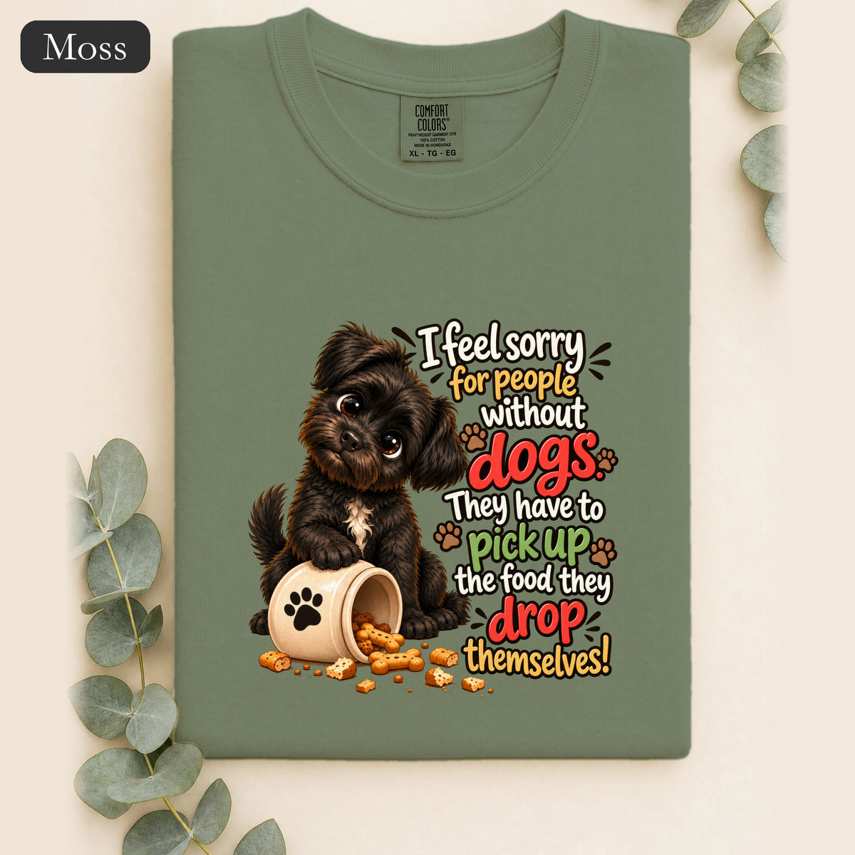 Sorry for People Without Dogs Shirt | Funny Dog Quote Paw Design