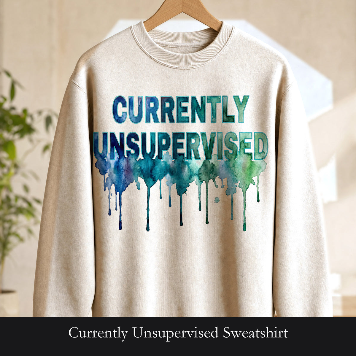 Currently Unsupervised Sweatshirt, Funny Watercolor Sarcastic Crewneck, Chaotic Adult Humor Sweatshirt, Gift for a Troublemaker Friend