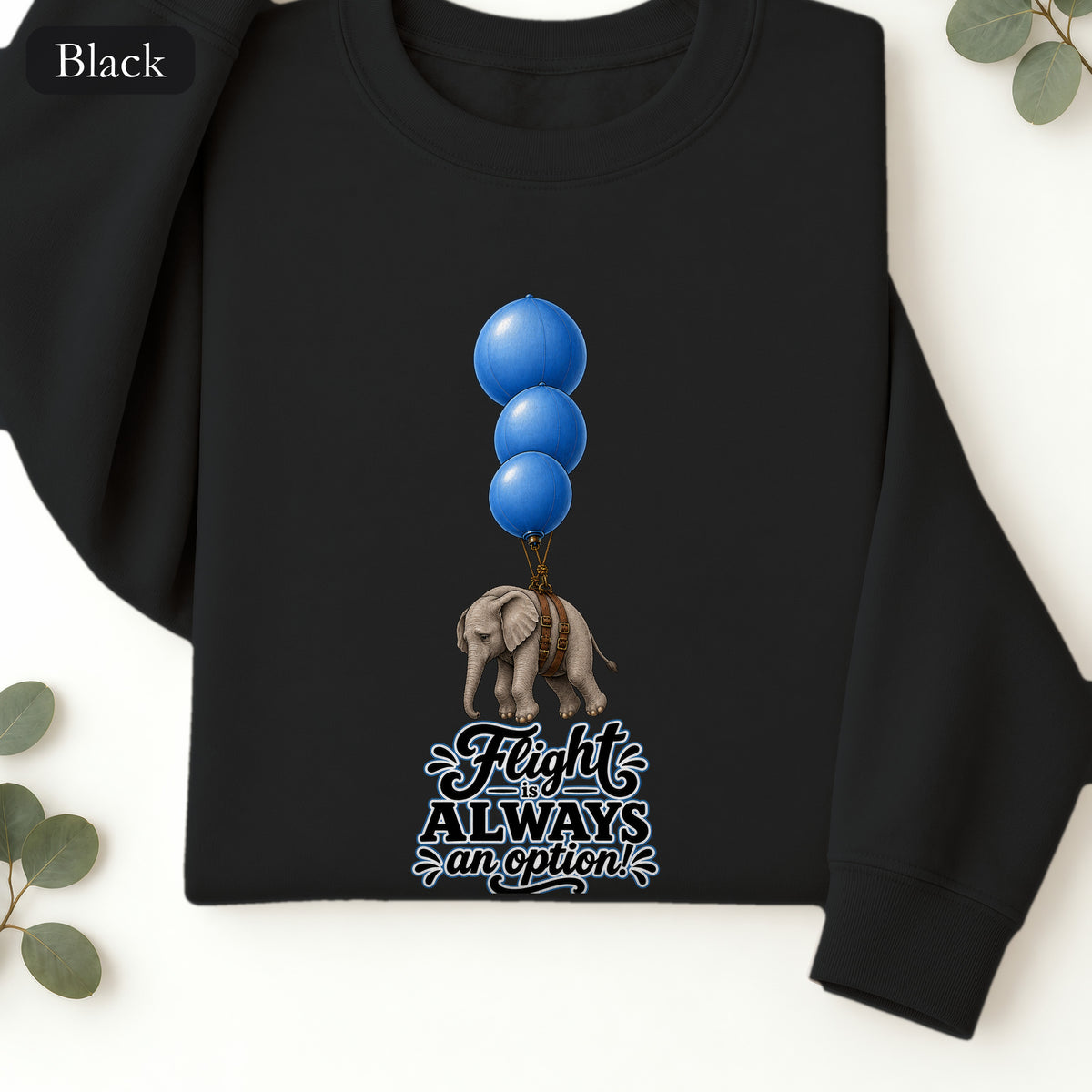 Blue Balloons Elephant illustration Sweatshirt | Flight Always inspired quote