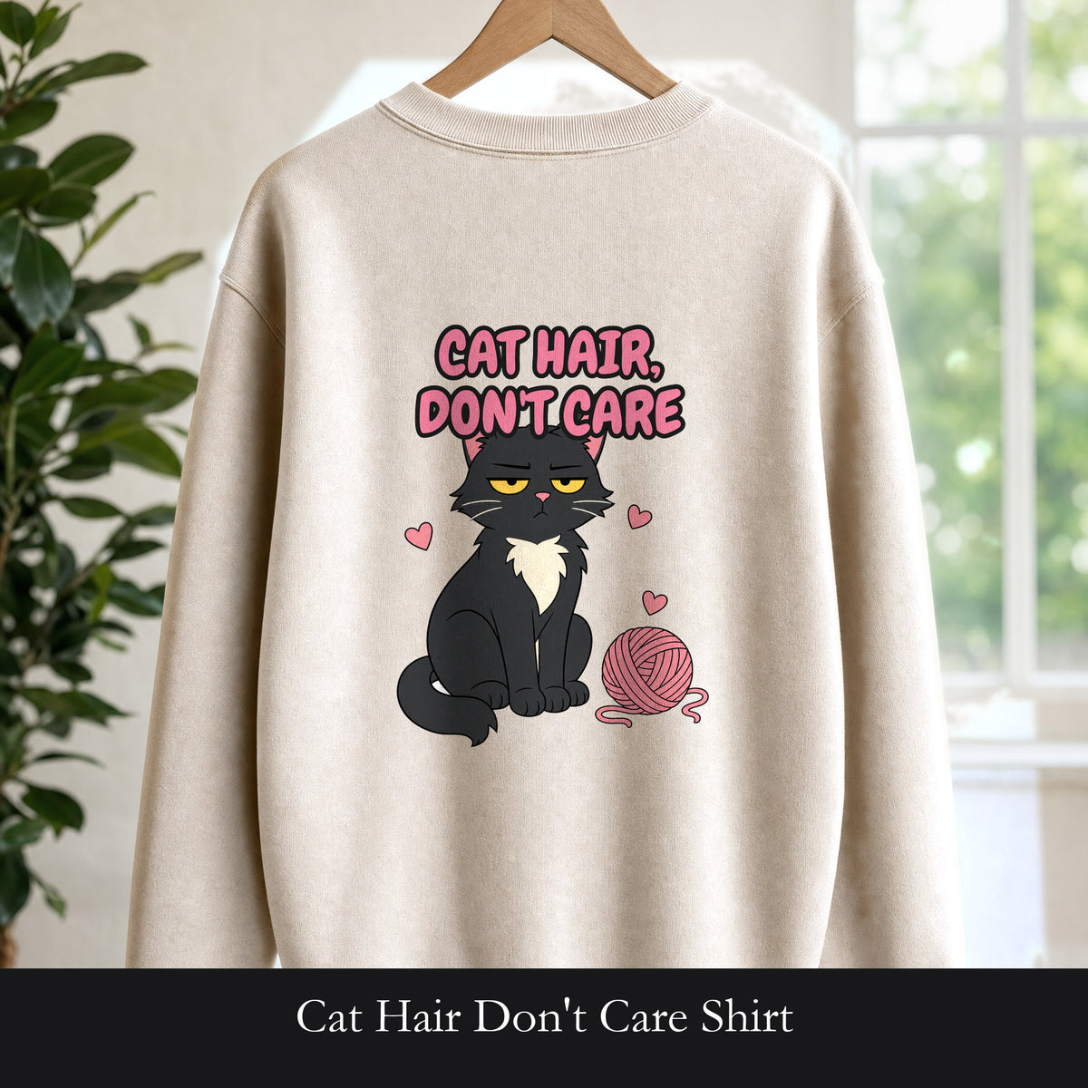 Cat Hair Don't Care Shirt, Funny Cat Mom Tee, Cat Lover Gift, Cat Owner Sweatshirt