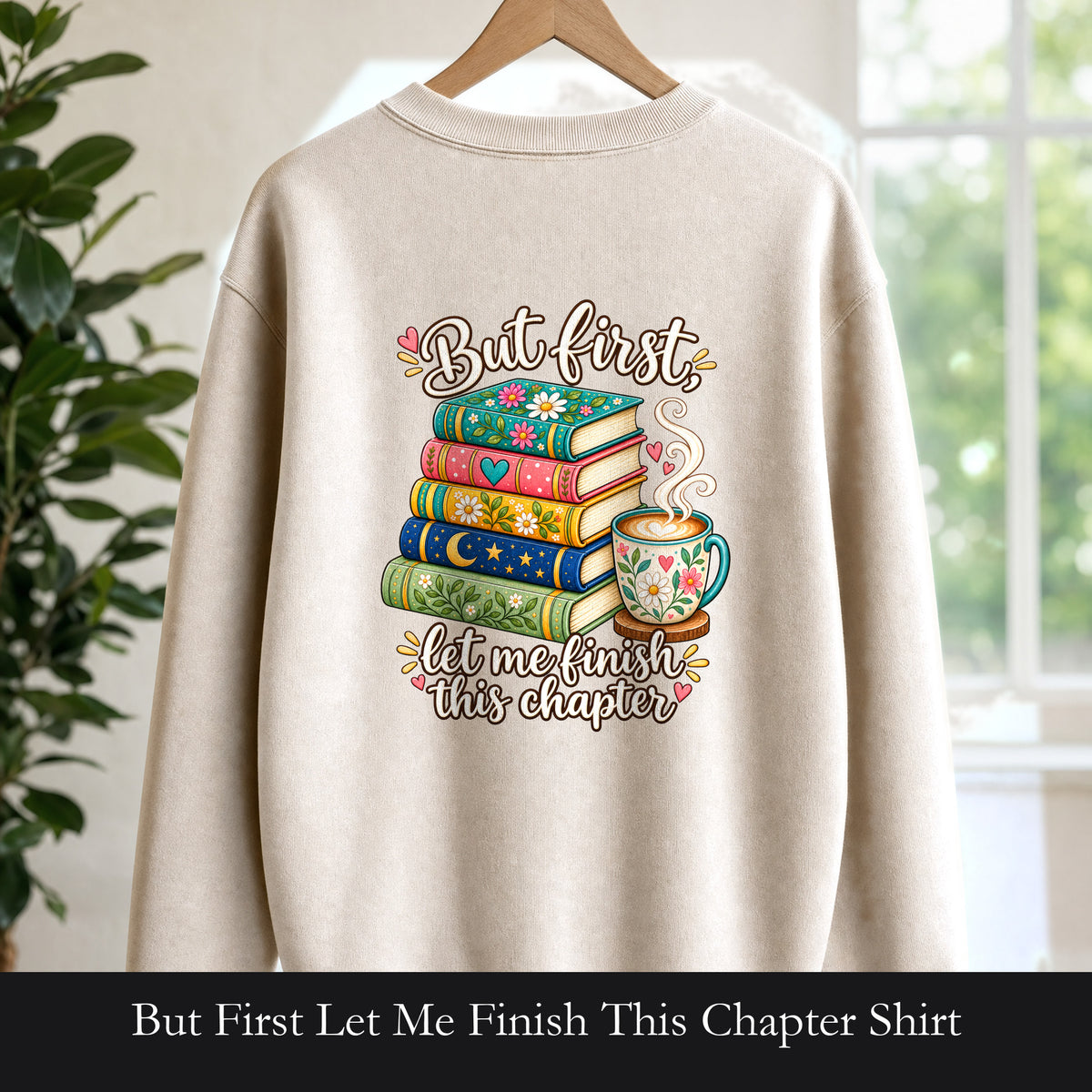 But First Let Me Finish This Chapter Shirt, Funny Book Lover Tee, Reader Gift, Bookish Bookworm Sweatshirt
