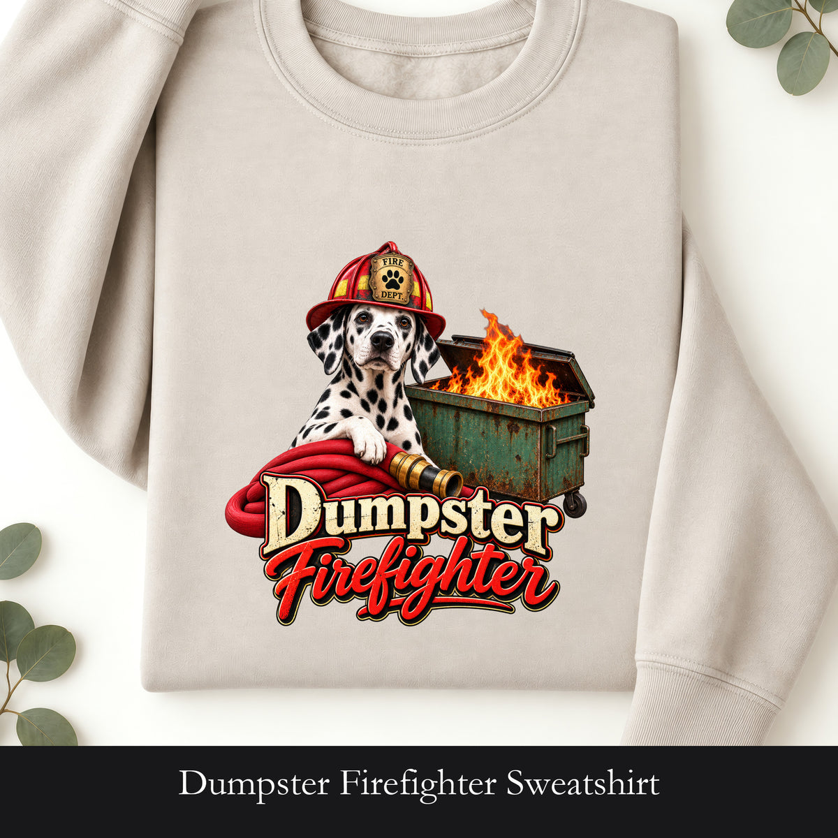 Dumpster Firefighter Sweatshirt | Dalmatian Fire Helmet, Burning Dumpster Graphic