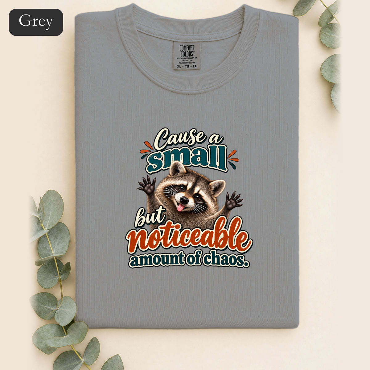 Cause a Small but Noticeable Amount of Chaos Raccoon Shirt