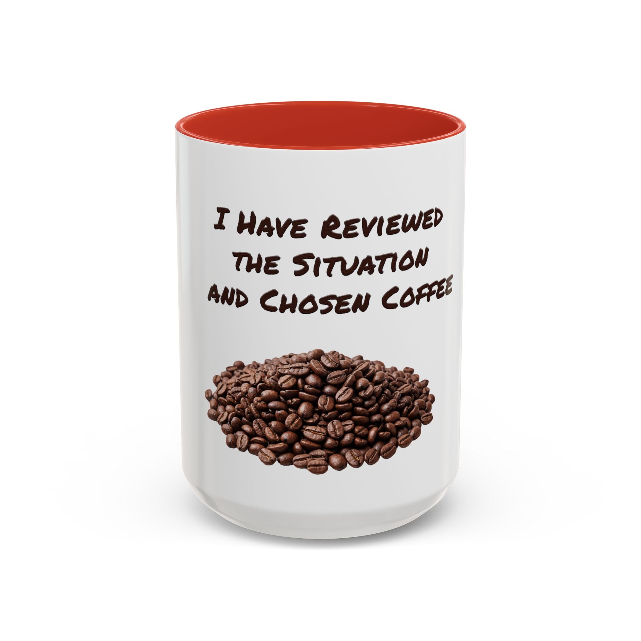 Funny Coffee Mug — I Have Reviewed the Situation and Chosen Coffee
