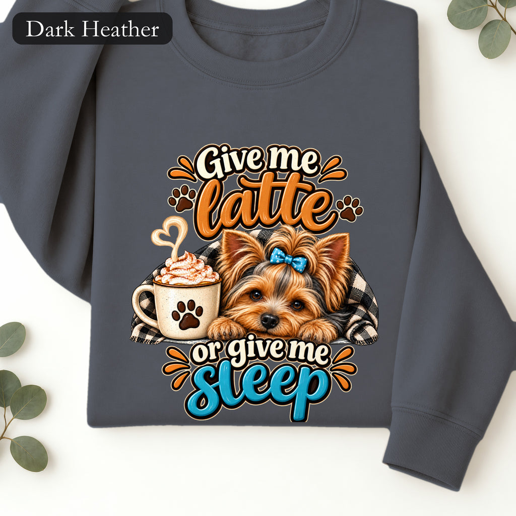Give Me Latte or Give Me Sleep Yorkie Sweatshirt | Coffee Dog Crewneck