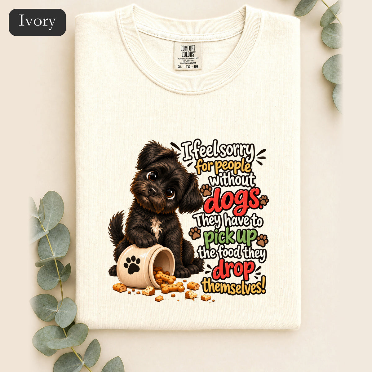 Sorry for People Without Dogs Shirt | Funny Dog Quote Paw Design