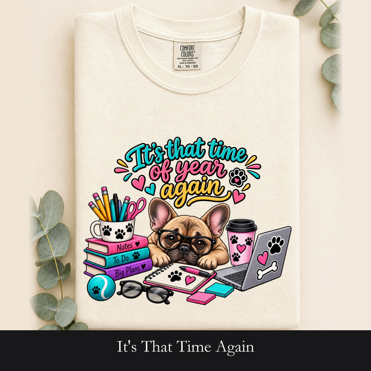 It's That Time Again, Back to School Frenchie Shirt, Frenchie Mom Tee, Dog Lover Gift, Funny Frenchie T-Shirt