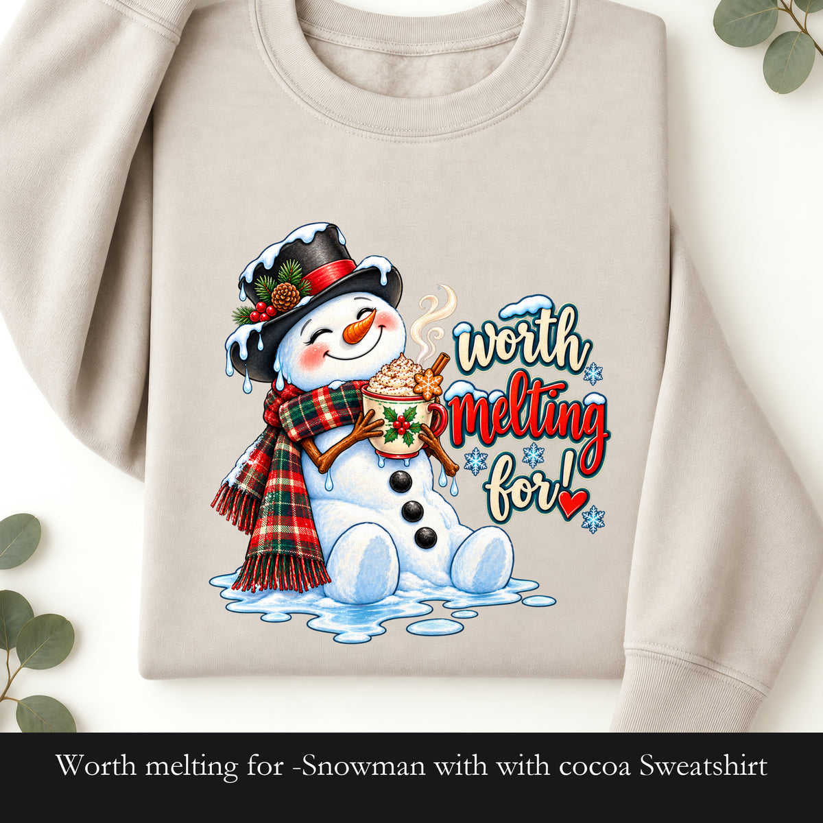 Worth melting for -Snowman with with cocoa Sweatshirt | Christmas Holiday Snowman Crewneck