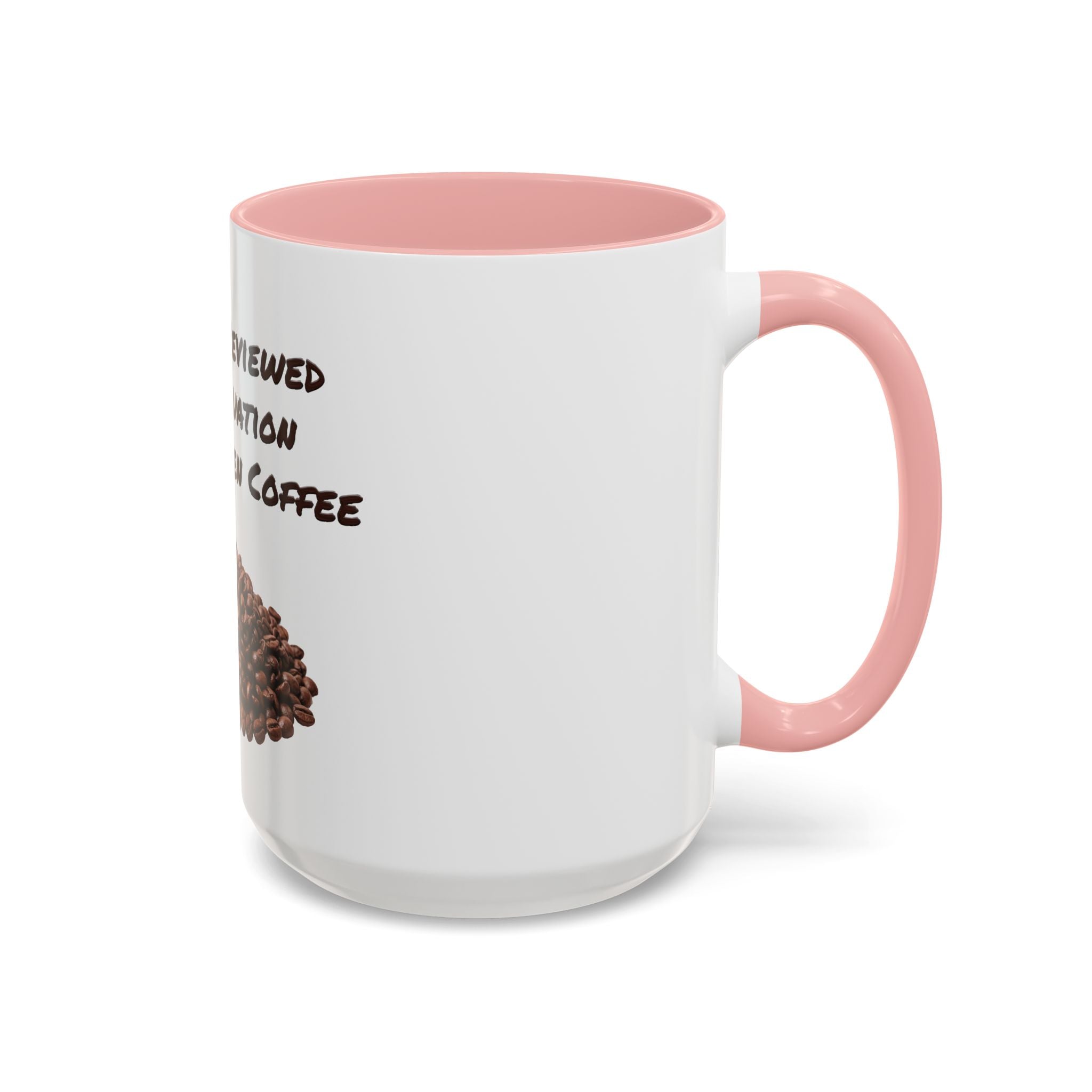 Funny Coffee Mug — I Have Reviewed the Situation and Chosen Coffee