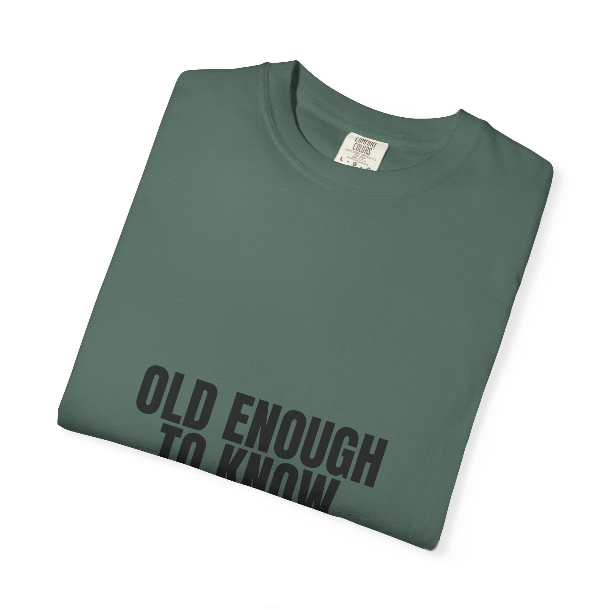 Old Enough To Know Better Shirt, Funny Sarcastic Tee, Gag Gift, Humor Sweatshirt