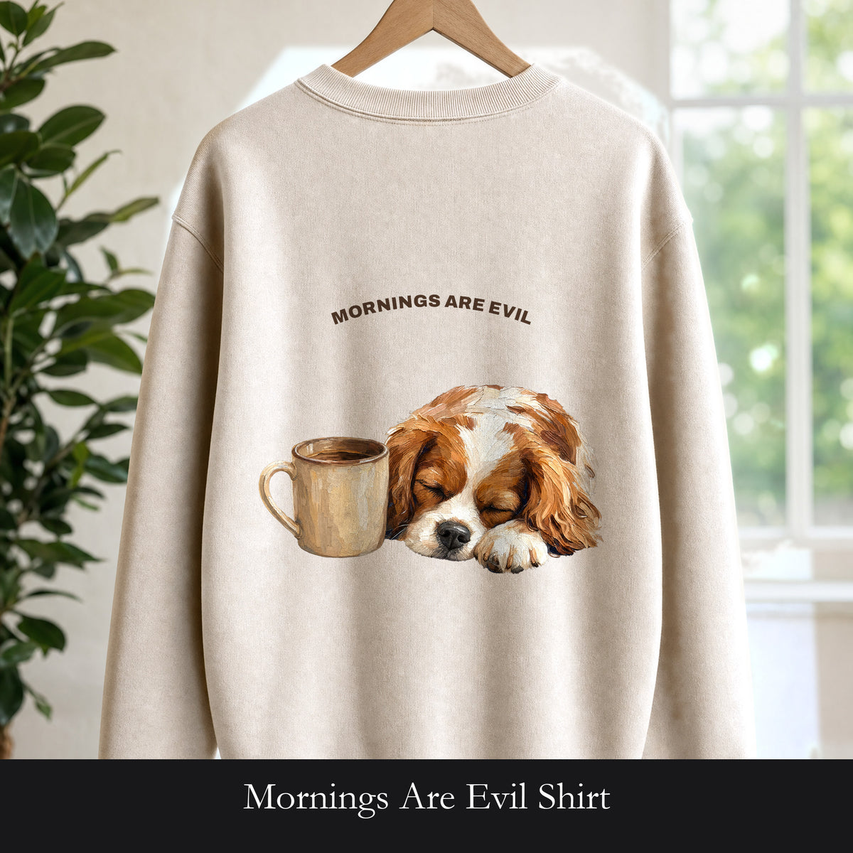 Mornings Are Evil Shirt, Funny Lazy Dog Coffee Tee, Not a Morning Person Gift, Painterly Dog Lover Sweatshirt