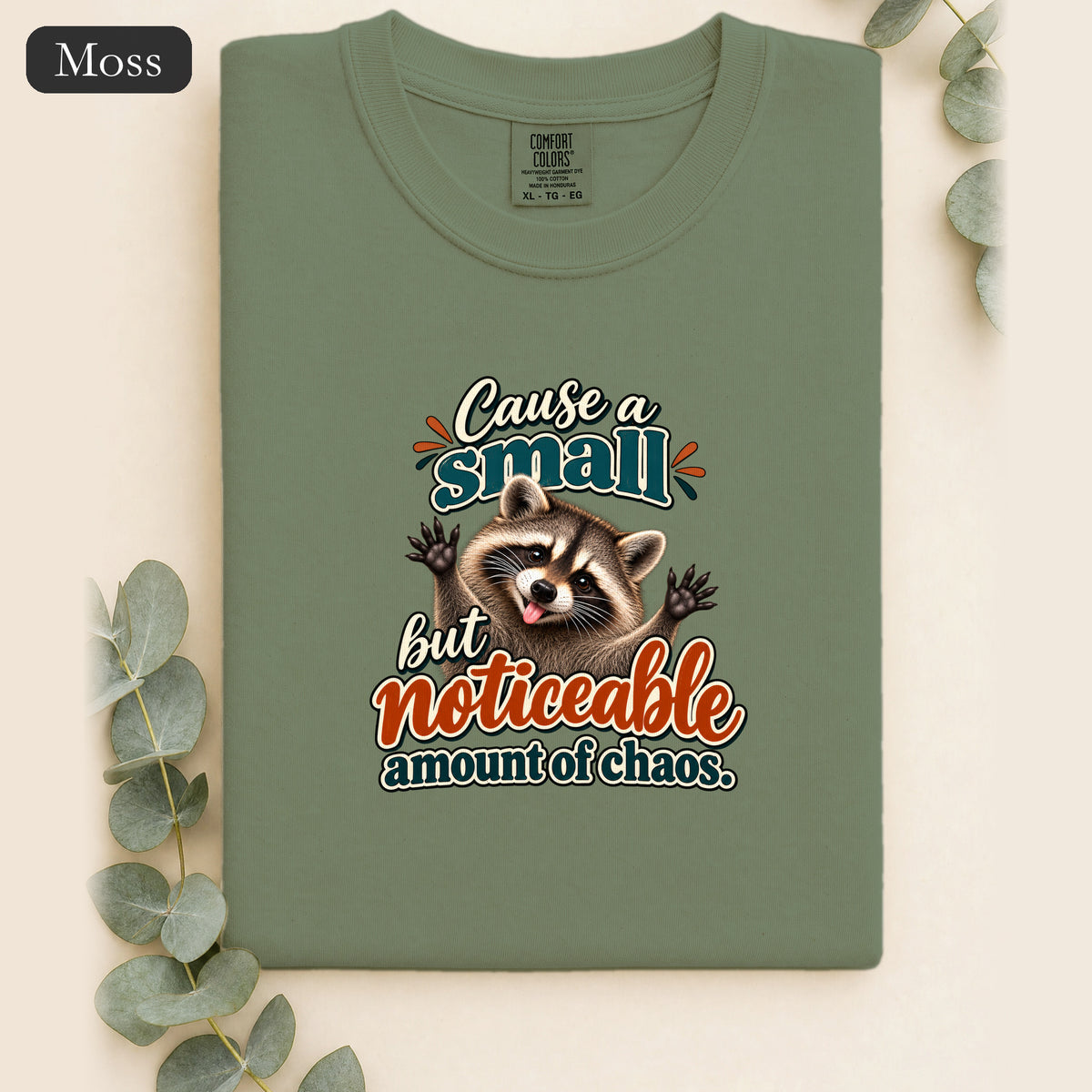 Cause a Small but Noticeable Amount of Chaos Raccoon Shirt