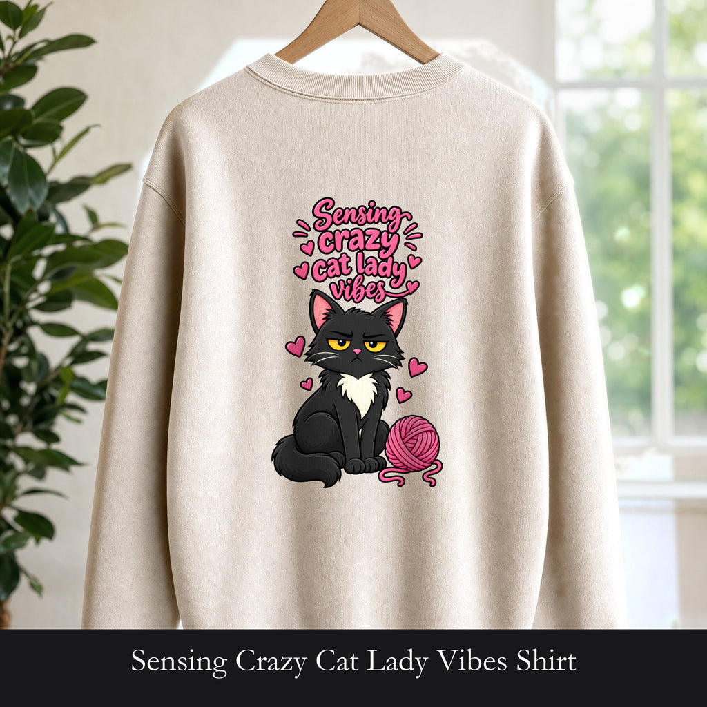 Sensing Crazy Cat Lady Vibes Shirt, Funny Cat Mom Tee, Cat Lover Gift, Sarcastic Cat Owner Sweatshirt