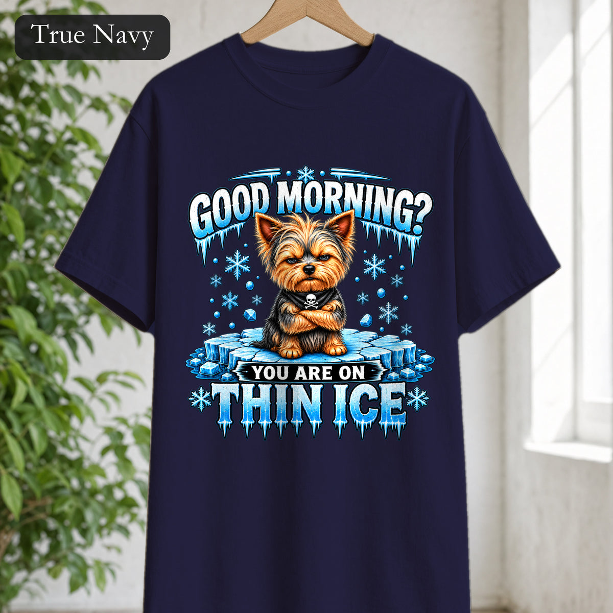 Shirt — "Good Morning? You Are On Thin Ice" Yorkshire Terrier Graphic