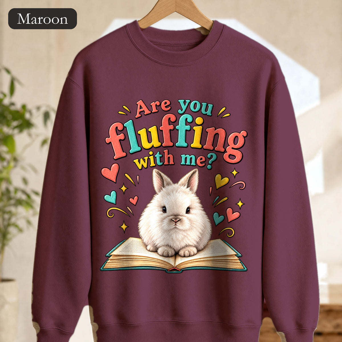 Are You Fluffing With Me? Bunny Graphic Crewneck Sweatshirt | Cute Rabbit Illustration