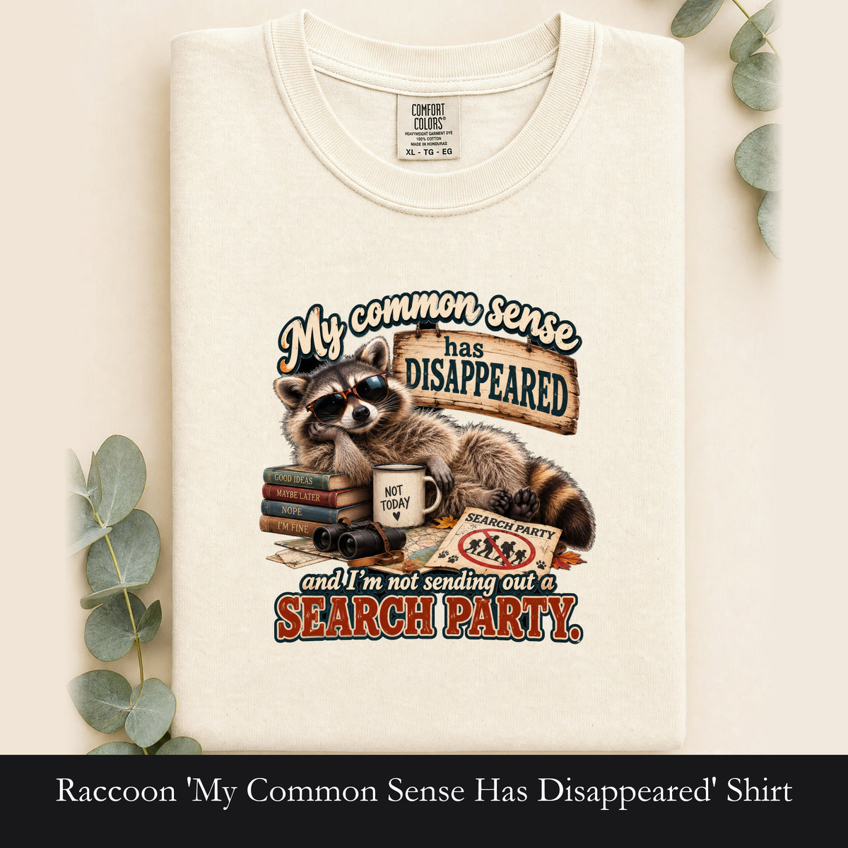 Raccoon 'My Common Sense Has Disappeared' Shirt | Funny Animal Quote
