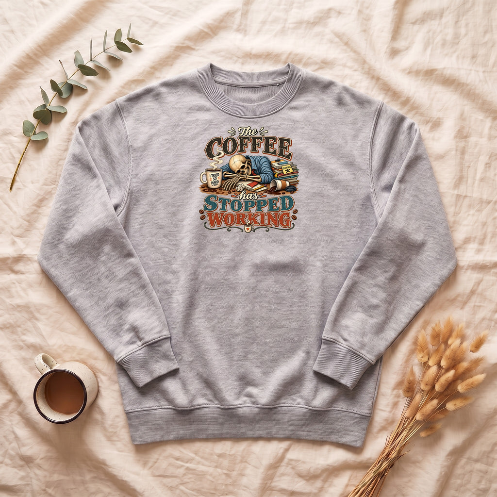 The Coffee Has Stopped Working Crewneck Sweatshirt | Sleeping Skull Coffee Design