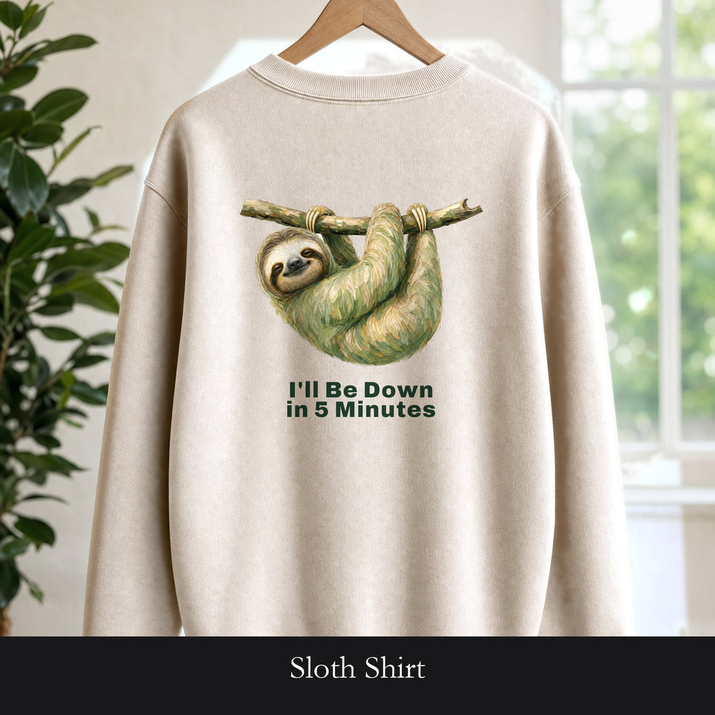 Sloth Shirt, I'll Be Down in 5 Minutes Tee, Funny Lazy Sloth Gift, Painterly Introvert Sweatshirt