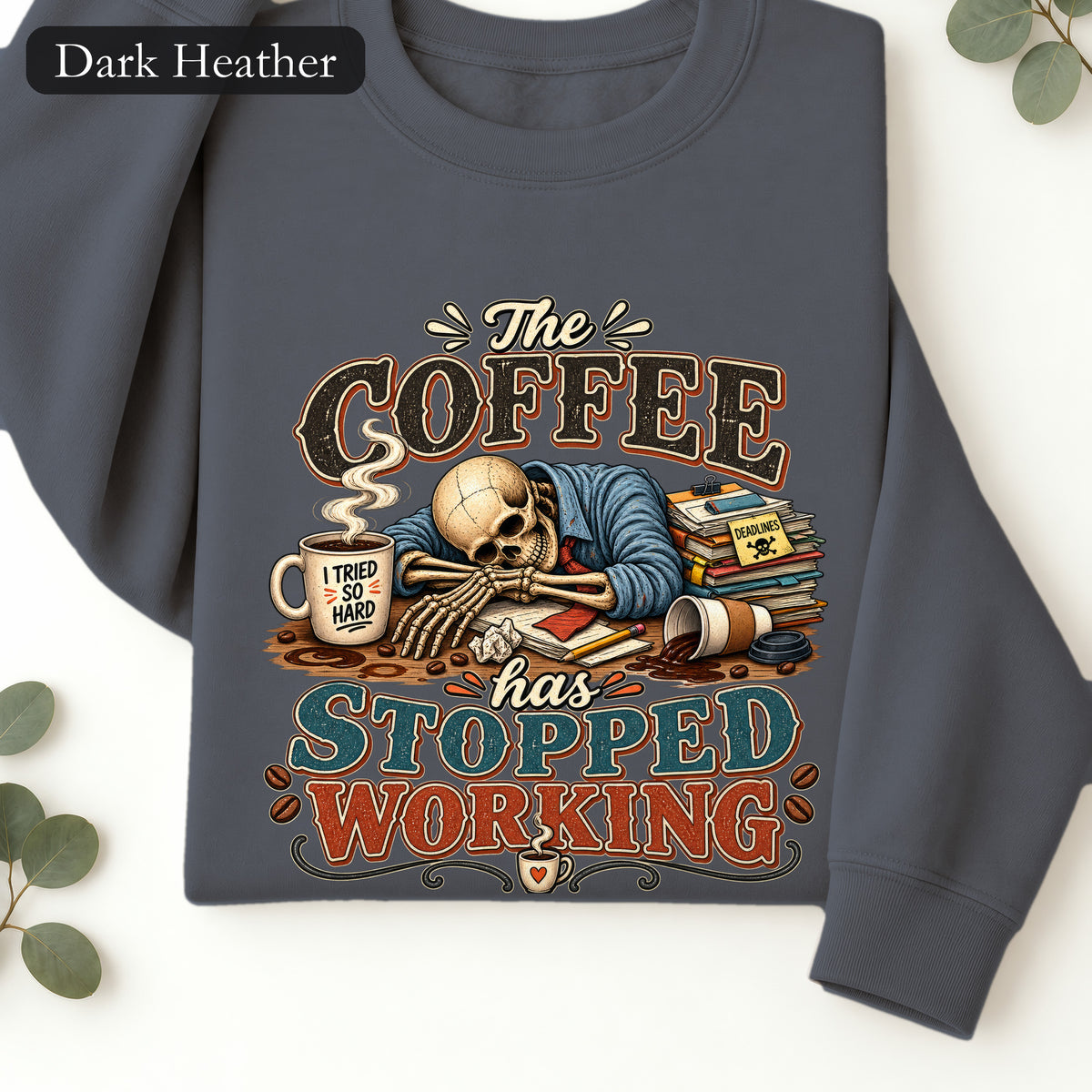 The Coffee Has Stopped Working Crewneck Sweatshirt | Sleeping Skull Coffee Design