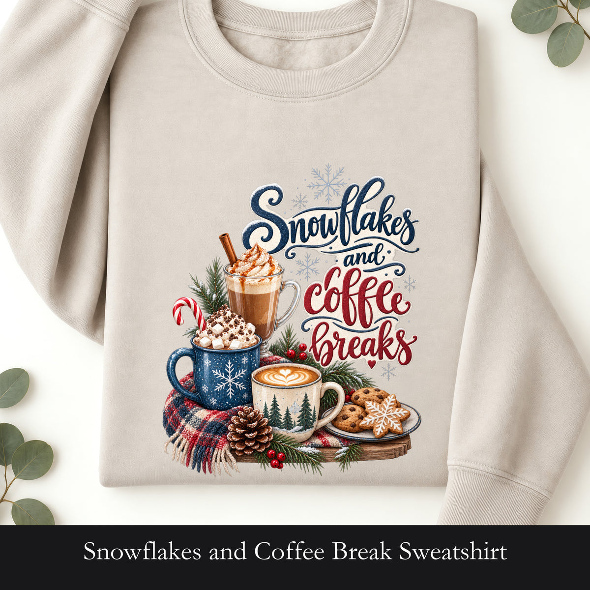 Snowflakes and Coffee Break Sweatshirt | Winter Hot Cocoa Mug Design