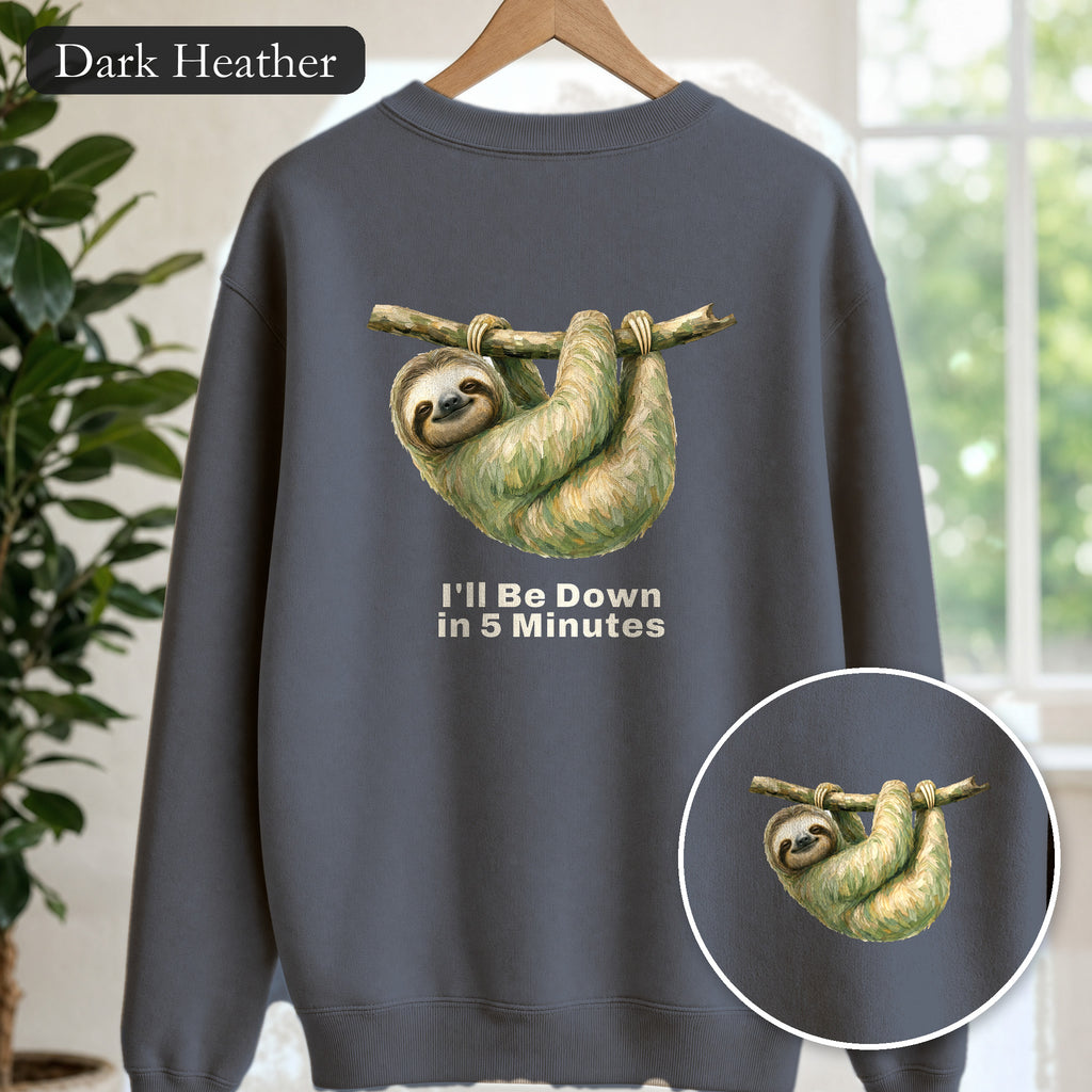 Sloth Shirt, I'll Be Down in 5 Minutes Tee, Funny Lazy Sloth Gift, Painterly Introvert Sweatshirt