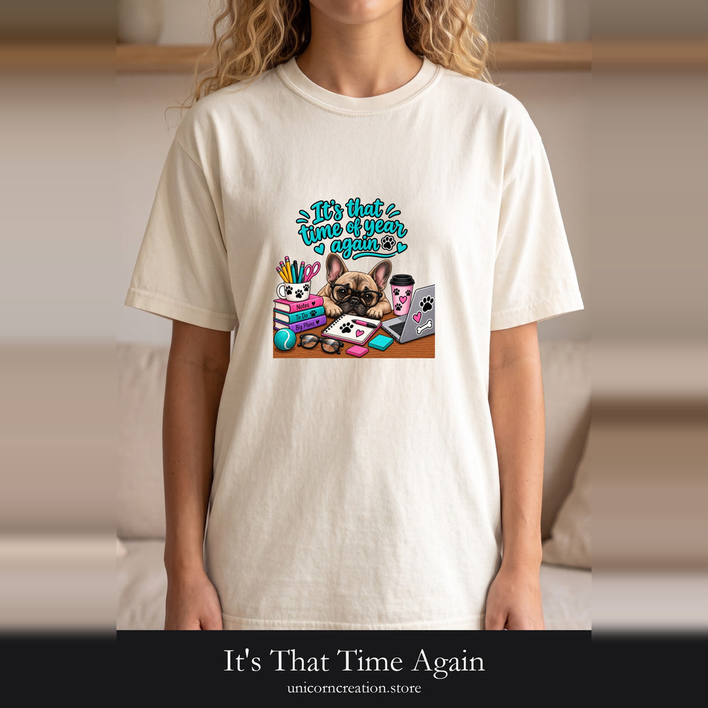 It's That Time Again, Back to School Frenchie Shirt, Frenchie Mom Tee, Dog Lover Gift, Funny Frenchie T-Shirt